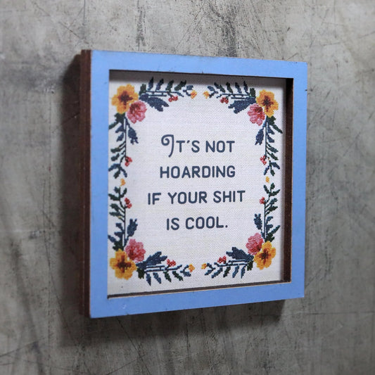 It's Not Hoarding If Your Shit Is Cool Wooden Magnet