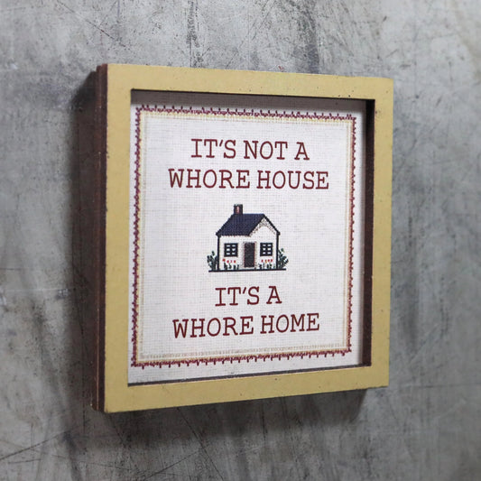 It's A Whore Home Wooden Magnet