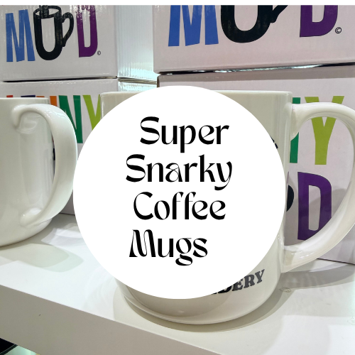 Super Snarky Coffee Mugs