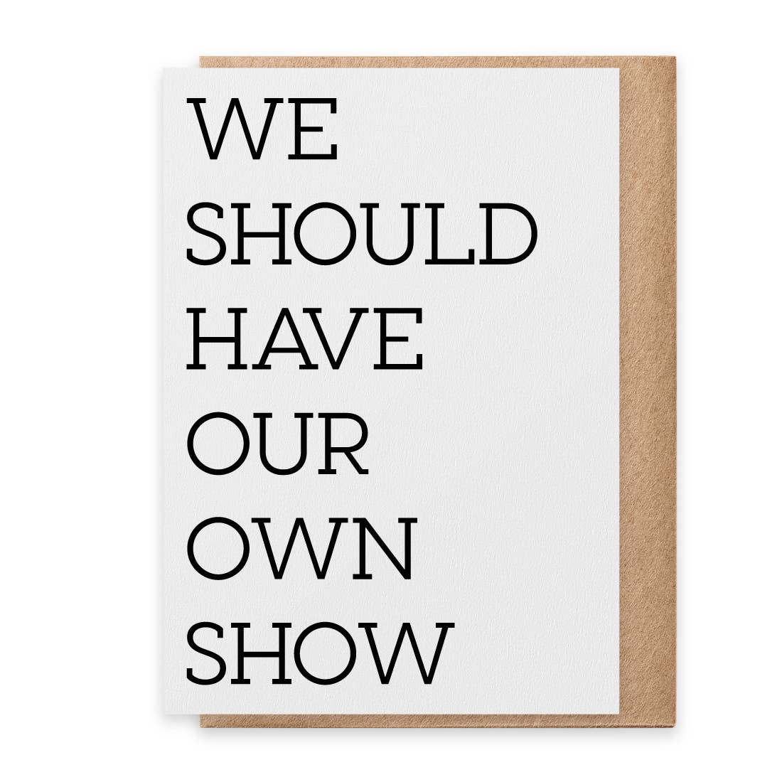 Our Own Show - Greeting Card