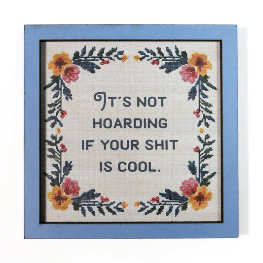 It's Not Hoarding If Your Shit Is Cool Wooden Magnet