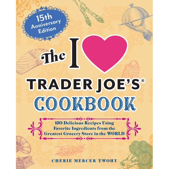 Trader Joe's Cookbook: 15th Anniversary Edition