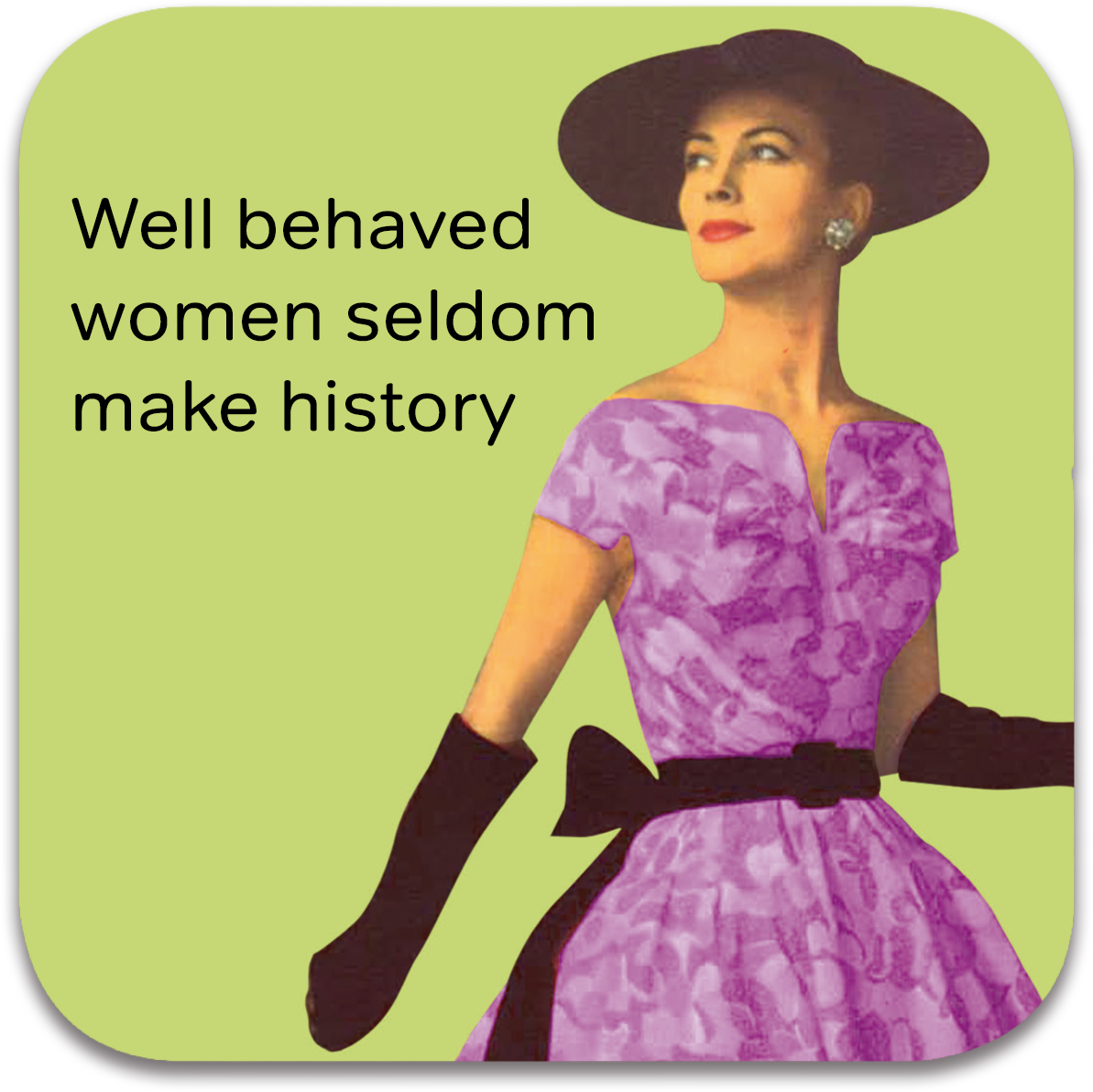 Well Behaved Women Coaster