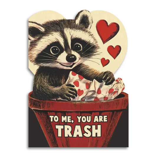 To Me, You Are Trash - Cute Raccoon Card