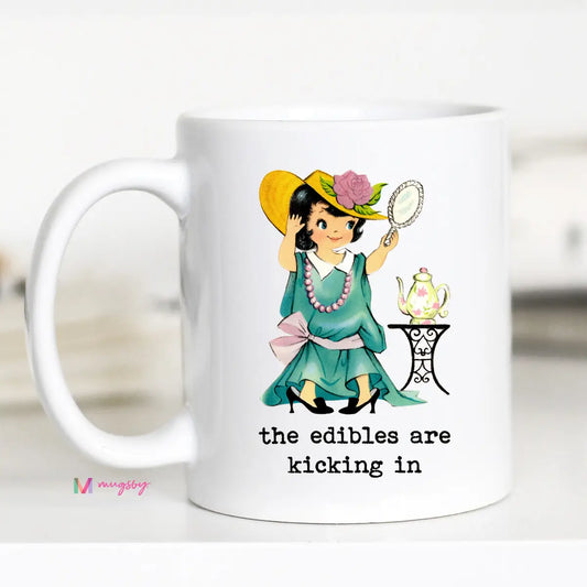 The Edibles Are Kicking in Funny Coffee Mug