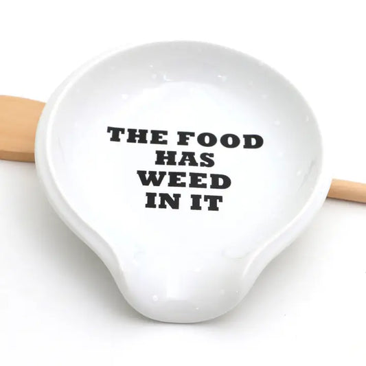 The Food Has Weed in It Spoon Rest
