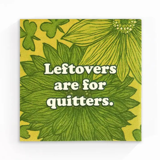 Leftovers Are for Quitters - Funny Retro Cocktail Napkins