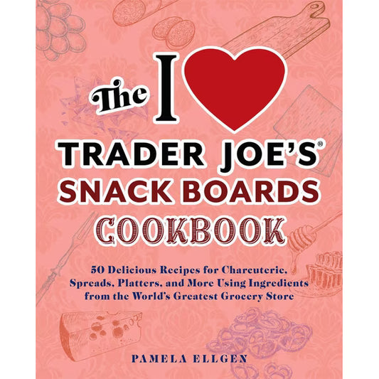 Trader Joe's Cookbook: Snack Boards